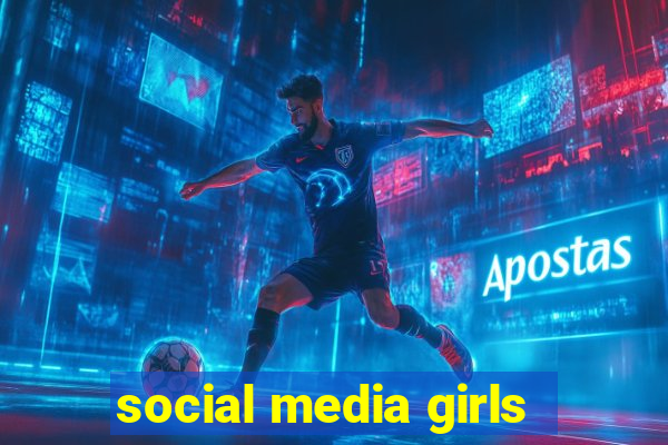 social media girls